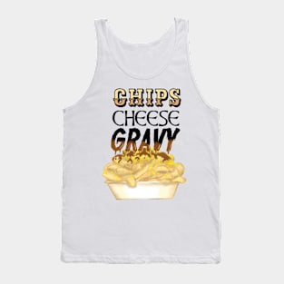 chips, cheese and gravy Tank Top